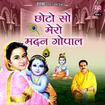 Chhoto So Mero Madan Gopal - Mridul Krishna Shastri Song Download